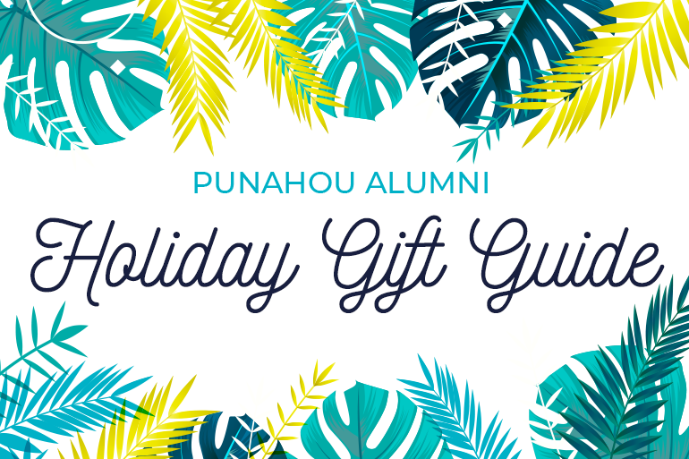 Punahou Alumni Holiday Gift Guide - Punahou School